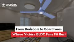 From Bedroom to Boardroom: Where Victura BLDC Fans Fit Best