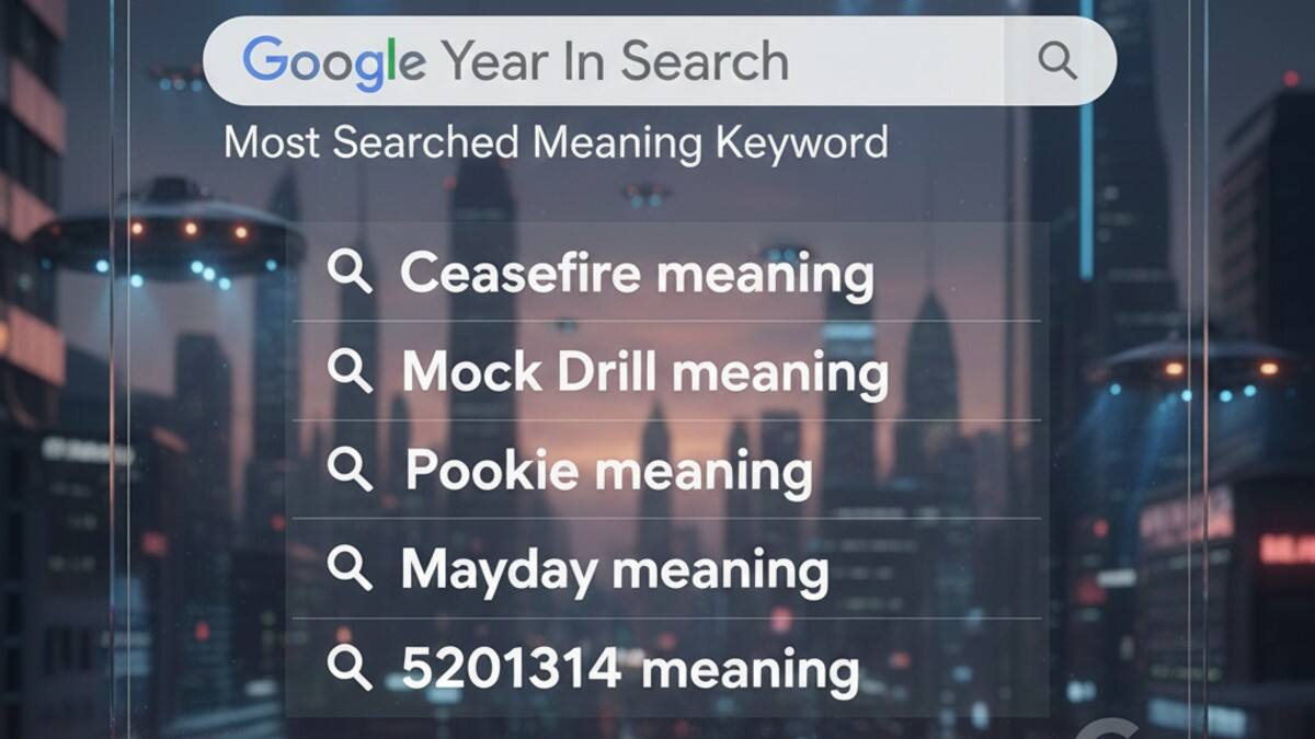 Pookie முதல் Cease Fire வரை.. 2025 இல் 2K கிட்ஸ் கூகுளில் தேடிய அதிக அர்த்தங்கள் எது தெரியுமா?