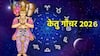 Ketu Gochar : 2026 मध्ये तब्बल 3 वेळा केतूचं संक्रमण; वर्षाच्या सुरुवातीलाच 'या' राशींना लागणार लॉटरी, नवीन वर्ष जोमात