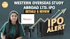 IPO Alert: Western Overseas Study Abroad Ltd. IPO में Invest करने से पहले जानें GMP, Price Band|