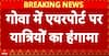 Breaking: Passengers Erupts in Anger at Goa Airport Amid Major Flight Delays