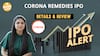 IPO Alert: Corona Remedies IPO में Invest करने से पहले जानें GMP, Price Band| Paisa Live