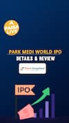 IPO Alert: Park Medi World IPO में Invest करने से पहले जानें GMP, Price Band| Paisa Live