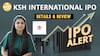 IPO Alert: KSH International IPO में Invest करने से पहले जानें GMP, Price Band| Paisa Live