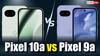 Google Pixel 10a vs Pixel 9a: नए फोन में क्या-क्या अपग्रेड्स और दोनों में से कौन-सा खरीदना बेहतर? यहां जानें सब कुछ