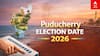 Puducherry Election Date 2026: புதுச்சேரி தேர்தல் 2026: பரபரப்பு கிளம்பும்! ரங்கசாமி ஆட்சியா? திமுக ஆட்சியா? தேதி அறிவிப்பு!