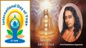 International Yoga Day 2026: યોગ એટલે આત્મજ્ઞાન અને વિશ્વબંધુત્વ તરફ દોરી જતો માર્ગ: પરમહંસ યોગાનંદજી