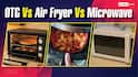 OTG, Air Fryer या Microwave? 24 घंटे चलने पर कौन खाता है सबसे ज्यादा बिजली और किसे खरीदने में है आपका फायदा
