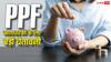 PPF: अधूरी जानकारी से रुक जाएगा पीपीएफ का ब्याज! जानिए निष्क्रिय होने पर आपके खाते का क्या होता है?